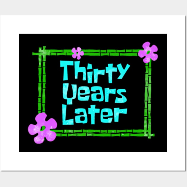 Thirty Years Later Funny year old birthday party Wall Art by Cristian Torres